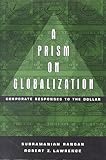 Prism on Globalization : Corporate Responses to the Dollar, Rangan, Subramanian, 0815773609