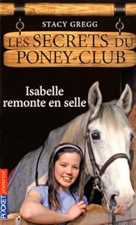Les Secrets Du Poney Club Tome 1 Isabelle Remonte En Selle Babelio