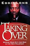 Taking Over: Seizing your city for God in the new millenium