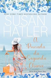 Livro A Pousada da Segunda Chance: Recomeços Romance e Corações Curados (Série Blue Moon Bay Livro 1)