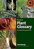 The Kew Plant Glossary: An Illustrated Dictionary of Plant Terms by Henk Beentje