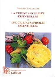 La  cuisine aux huiles essentielles et aux cristaux d'huiles essentielles
