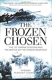 The Frozen Chosen: The 1st Marine Division and the Battle of the Chosin Reservoir (General Military)