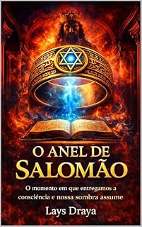 Livro O ANEL DE SALOMÃO: O momento em que entregamos a consciência e nossa sombra assume o trono