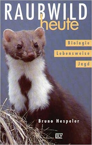 Raubwild Heute Biologie Lebensweise Jagd Hespeler Bruno 9783405146078 Amazon Com Books