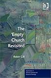 The "Empty" Church Revisited, Gill, Robin, 0754634620