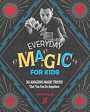 Everyday Magic for Kids: 30 Amazing Magic Tricks That You Can Do Anywhere