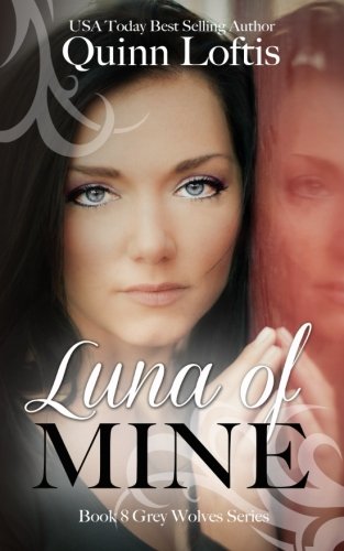 Luna of Mine (The Gray Wolves Series) (Volume 8)