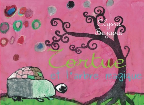 Tortue et l'arbre magique (French Edition) by Elyssa Bejaoui