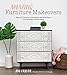 Amazing Furniture Makeovers: Easy DIY Projects to Transform Thrifted Finds into Beautiful Custom Pieces by Jen Crider
