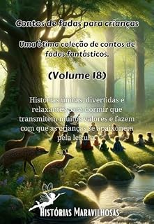 Livro Contos de fadas para crianças Uma ótima coleção de contos de fadas fantásticos. (Volume 18): Histórias únicas, divertidas e relaxantes para dormir que ... que as crianças se apaixonem pela leitura.