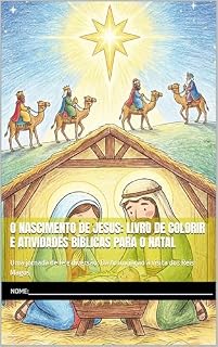 Livro O Nascimento de Jesus: Livro de Colorir e Atividades Bíblicas para o Natal: Uma jornada de fé e diversão: Da Anunciação à visita dos Reis Magos