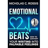 Emotional Beats: How to Easily Convert your Writing into Palpable Feelings (Author Tools Book 1)