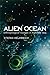 Alien Ocean: Anthropological Voyages in Microbial Seas