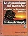 La dynamique du bonheur-miracles de la pensee positive by 