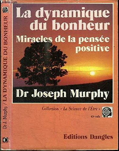 La dynamique du bonheur-miracles de la pensee positive by (Paperback)