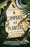 A Company of Planters: Confessions of a colonial rubber planter in 1950s Malaya by
