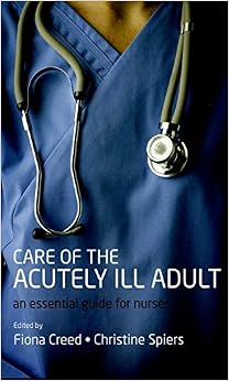 Care of the Acutely Ill Adult: An essential guide for nurses Care of the Acutely Ill Adult: An essential guide for nurses