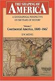 The Shaping of America: A Geographical Perspective on 500 Years of History, Vol. 2: Continental Amer by D. W. Meinig