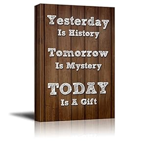 Canvas Print Wall Art Modern Home Art Retro Style Quote on Canvas with Wooden Background - Yesterday is History Tomorrow is Mystery Today is a Gift - Ready to Hang - 16" x 24"