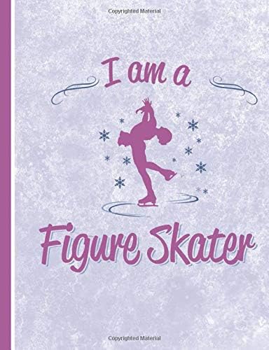 I am a Figure Skater: 160 Page Wide Ruled Flexible Cover Composition Size Figure Skating Notebook Journal (Skater's Notebook)