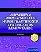 Midwifery  &  Women's Health Nurse Practitioner Certification Review Guide