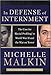 In Defense of Internment: The Case for Racial Profiling in World War II and the War on Terror - Book by Michelle Malkin