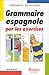 GRAMM. ESPAGNOLE PAR EXERCICES (Ancienne Edition) by 