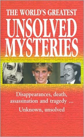 The World S Greatest Unsolved Mysteries Disappearances Death Assassination And Tragedy Unknown Unsolved Amazon Co Uk Book Sales Inc 9780785814832 Books
