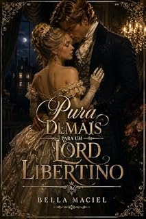 Livro Pura Demais Para Um Lord Libertino : Como uma Lady desprezada venceu as fofocas, a política e deu a volta por cima (Os Dévini)