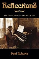 Reflections: The Piano Music of Maurice Ravel Reflections: The Piano Music of Maurice Ravel