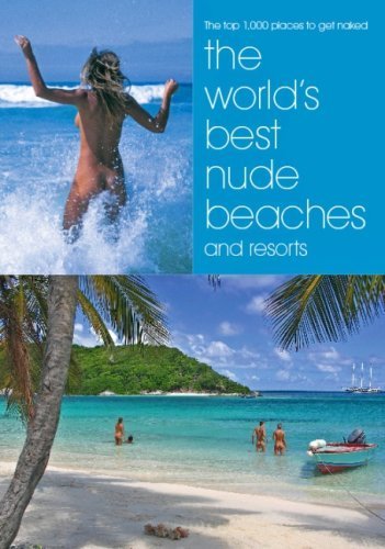 The World's Best Nude Beaches and Resorts by Mike Charles, Nick Mayhew-Smith, Judi Ditzler, Nicky Hoffman (2007) Paperback