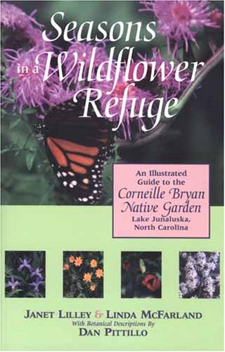 Seasons In A Wildflower Refuge: An Illustrated Guide To The Corneille Bryan Native Garden, Lake Junaluska, North Carolina