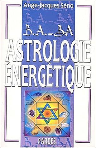 Amazon Fr B A Ba De L Astrologie Energetique Ange Jacques Seno Livres