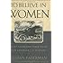 To Believe in Women: What Lesbians Have Done for America - A History