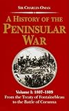 A History of the Peninsular War 1807-1809: From the Treaty of Fontainebleau to the Battle of Corunna