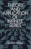 Theory and Application of Infinite Series (Dover Books on Mathematics)