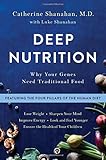 Deep Nutrition: Why Your Genes Need Traditional Food