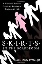 S.K.I.R.T.S in the Boardroom: A Woman's Survival Guide to Success in Business and Life