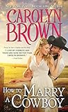 How to Marry a Cowboy (Cowboys & Brides Book 4) by Carolyn Brown