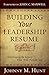 Building Your Leadership Résumé: Developing the Legacy that Will Outlast You