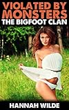 Violated By Monsters: The Bigfoot Clan