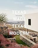 Texas Made/Texas Modern: The House and the Land by Helen Thompson, Casey Dunn