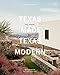 Texas Made/Texas Modern: The House and the Land by Helen Thompson, Casey Dunn