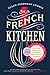 In a French Kitchen: Tales and Traditions of Everyday Home Cooking in France by Susan Herrmann Loomis