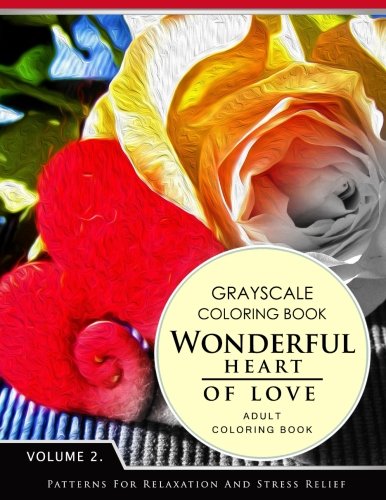 Wonderful Heart of Love Volume 2: Grayscale coloring books for adults Relaxation (Adult Coloring Books Series, grayscale fantasy coloring books) by Grayscale Fantasy Publishing