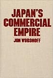 Japan's Commercial Empire, Woronoff, Jon, 0873323130