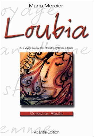 Loubia ou Le voyage magique dans l'âme et le mystère de la femme
