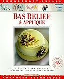Bas Relief & Applique: Advanced Techniques (Sugarcraft Skills Series) by