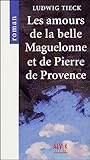 Les amours de la belle Maguelonne et de Pierre de Provence (French Edition) by